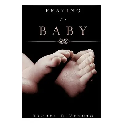 "Praying for Baby" - "" ("Devenuto Rachel")