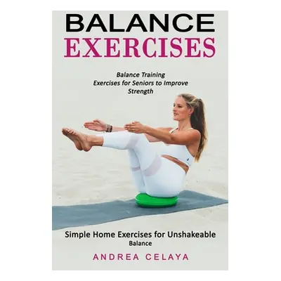 "Balance Exercises: Balance Training Exercises for Seniors to Improve Strength