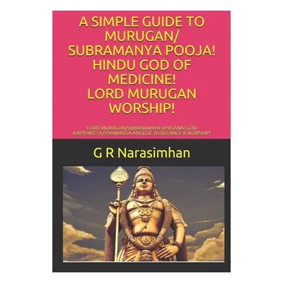 "A Simple Guide to Murugan/ Subramanya Pooja! Hindu God of Medicine! Lord Murugan Worship!: Lord