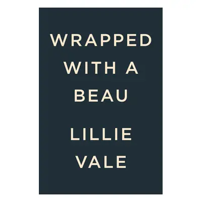 "Wrapped with a Beau" - "" ("Vale Lillie")