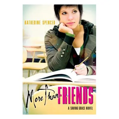 "More Than Friends: A Saving Grace Novel" - "" ("Spencer Katherine")