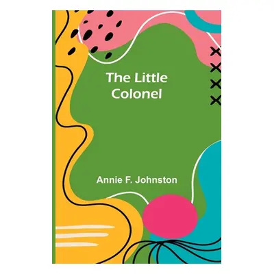 "The Little Colonel" - "" ("F. Johnston Annie")