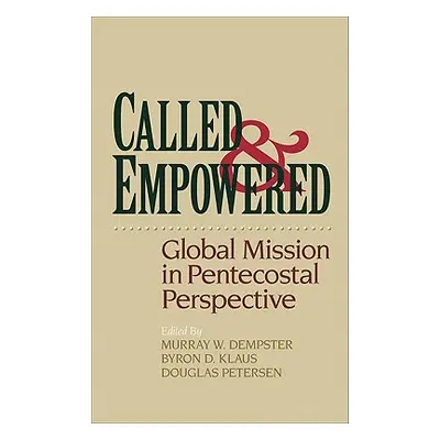 "Called and Empowered: Global Mission in Pentecostal Perspective" - "" ("Dempster Murray W.")