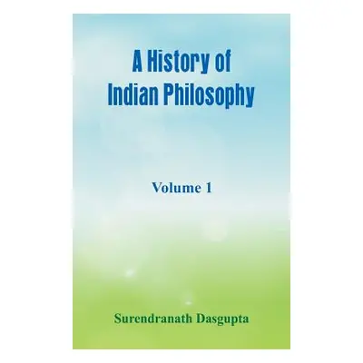 "A History of Indian Philosophy,: Volume 1" - "" ("Dasgupta Surendranath")