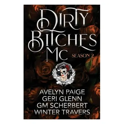 "Dirty Bitches MC: Season 2" - "" ("Glenn Geri")