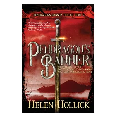 "PENDRAGON'S BANNER (The Pendragon's Banner Trilogy Book 2)" - "" ("Hollick Helen")