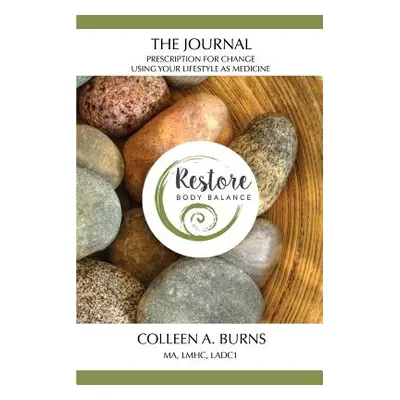 "The Journal: Using Your Lifestyle as Medicine" - "" ("Burns Colleen A.")