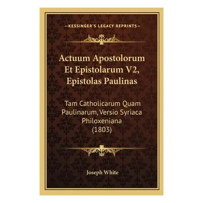 "Actuum Apostolorum Et Epistolarum V2, Epistolas Paulinas: Tam Catholicarum Quam Paulinarum, Ver