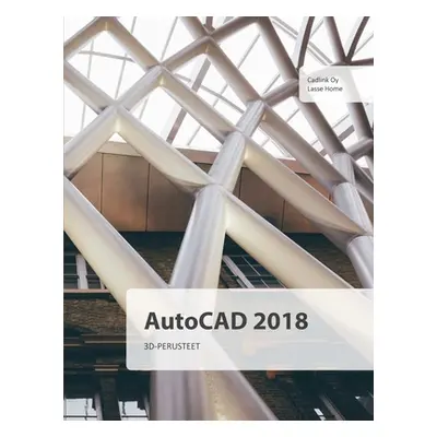 "AutoCAD 2018 3D-perusteet" - "" ("Home Lasse")