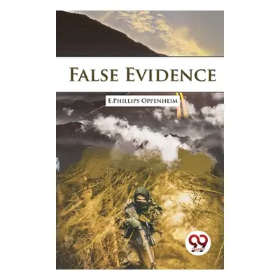 "False Evidence" - "" ("Oppenheim E. Phillips")