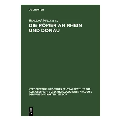 "Die Rmer an Rhein Und Donau: Zur Politischen, Wirtschaftlichen Und Sozialen Entwicklung in Den 