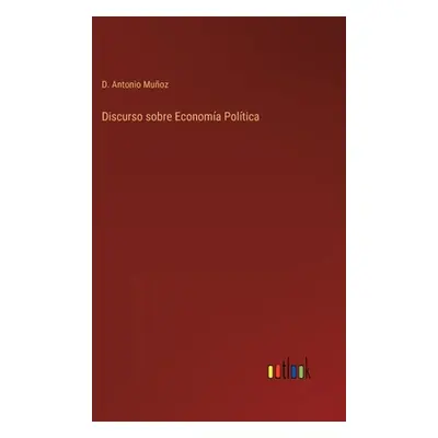 "Discurso sobre Economa Poltica" - "" ("Muoz D. Antonio")