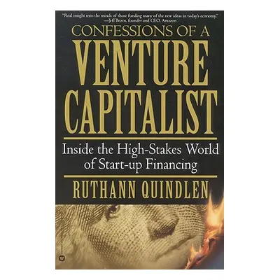 "Confessions of a Venture Capitalist: Inside the High-Stakes World of Start-Up Financing" - "" (