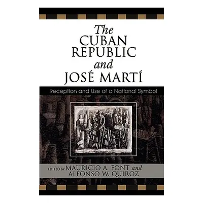 "The Cuban Republic and JosZ Mart': Reception and Use of a National Symbol" - "" ("Font Mauricio