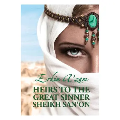 "Heirs to the Great Sinner Sheikh San'on" - "" ("A'Zam Erkin")