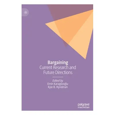 "Bargaining: Current Research and Future Directions" - "" ("Karagzoğlu Emin")