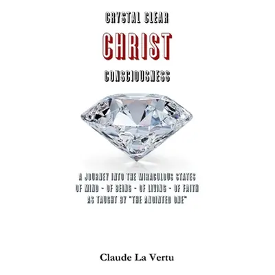 "Crystal Clear Christ Consciousness" - "" ("La Vertu Claude")