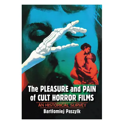 "The Pleasure and Pain of Cult Horror Films: An Historical Survey" - "" ("Paszylk Bartlomiej")