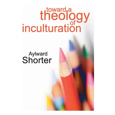 "Toward a Theology of Inculturation" - "" ("Shorter Aylward")