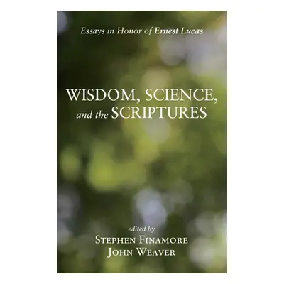 "Wisdom, Science, and the Scriptures" - "" ("Finamore Stephen")