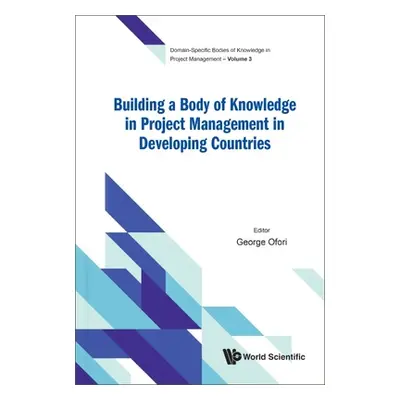 "Building a Body of Knowledge in Project Management in Developing Countries" - "" ("Ofori George