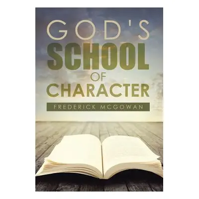 "God's School of Character" - "" ("McGowan Frederick")