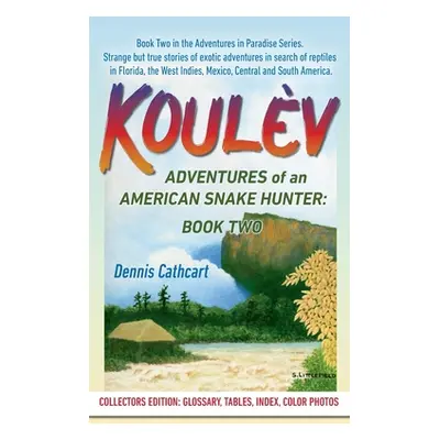 "Koulv: Adventures of an American Snake Hunter, Book Two" - "" ("Cathcart Dennis J.")