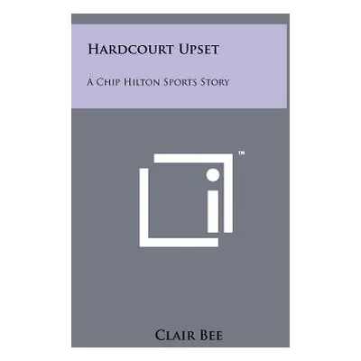 "Hardcourt Upset: A Chip Hilton Sports Story" - "" ("Bee Clair")