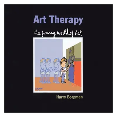 "Art Therapy: The Funny World of Art" - "" ("Borgman Harry")