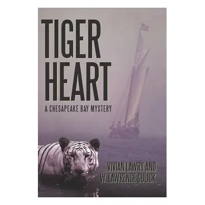 "Tiger Heart: A Chesapeake Bay Mystery" - "" ("Lawry Vivian")