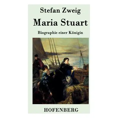 "Maria Stuart: Biographie einer Knigin" - "" ("Stefan Zweig")