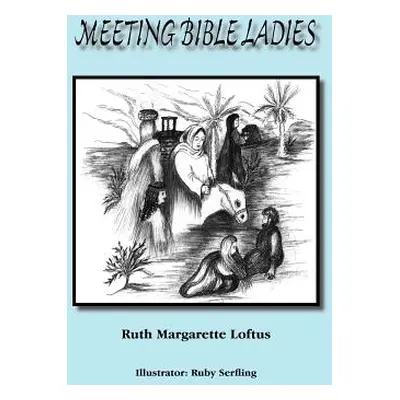 "Meeting Bible Ladies" - "" ("Loftus Ruth Margarette")