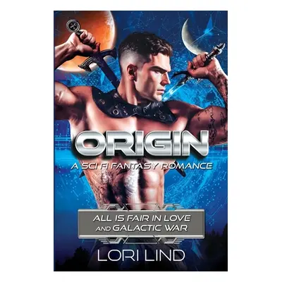 "Origin: A Sci Fi Fantasy Romance" - "" ("Lind Lori")