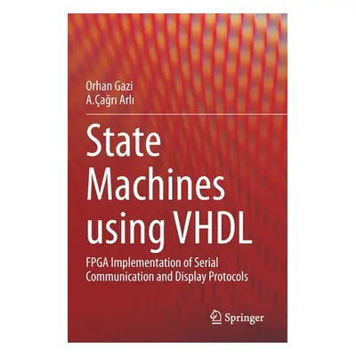 "State Machines Using VHDL: FPGA Implementation of Serial Communication and Display Protocols" -