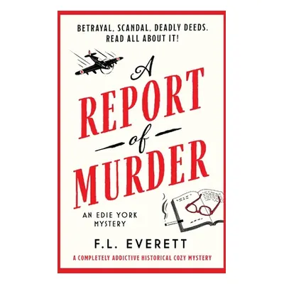 "A Report of Murder: A completely addictive historical cozy mystery" - "" ("Everett F. L.")