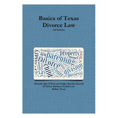 "Basics of Texas Divorce Law, 2nd Edition" - "" ("O'Neil Michelle May")