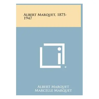 "Albert Marquet, 1875-1947" - "" ("Marquet Albert")