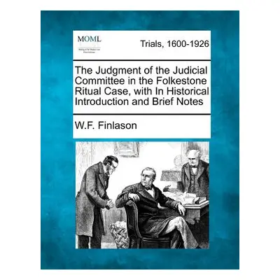 "The Judgment of the Judicial Committee in the Folkestone Ritual Case, with in Historical Introd