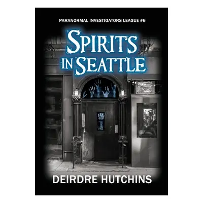 "Spirits in Seattle" - "" ("Hutchins Deirdre")