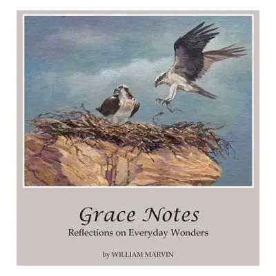 "Grace Notes: Reflections on Everyday Wonders" - "" ("Marvin William")