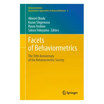 "Facets of Behaviormetrics: The 50th Anniversary of the Behaviormetric Society" - "" ("Okada Aki