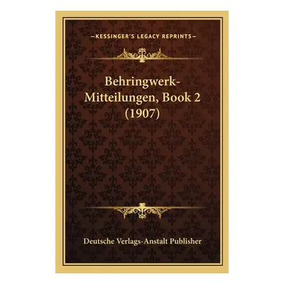 "Behringwerk-Mitteilungen, Book 2 (1907)" - "" ("Deutsche Verlags-Anstalt Publisher")