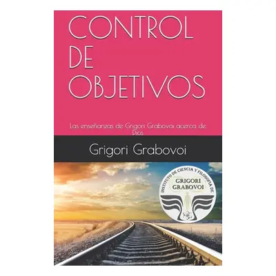 "Las enseanzas de Grigori Grabovoi acerca de Dios: Control de Objetivos" - "" ("Roman Gema")