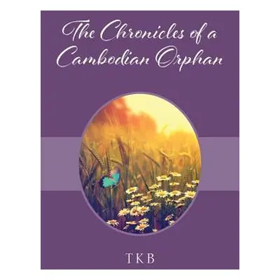 "The Chronicles of a Cambodian Orphan" - "" ("Tkb")