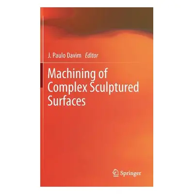 "Machining of Complex Sculptured Surfaces" - "" ("Davim J. Paulo")