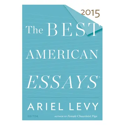 "The Best American Essays 2015" - "" ("Atwan Robert")