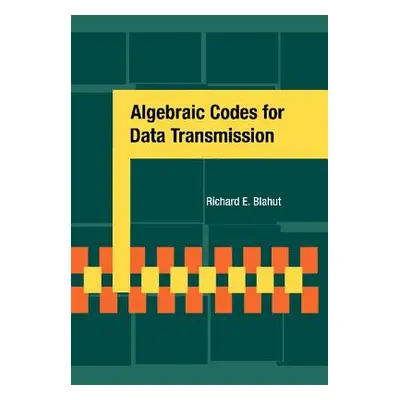 "Algebraic Codes for Data Transmission" - "" ("Blahut Richard E.")