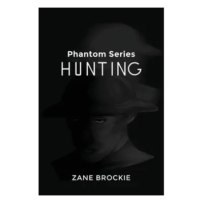 "Phantom Series: Hunting" - "" ("Brockie Zane")