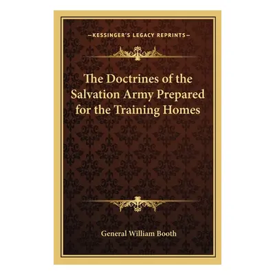 "The Doctrines of the Salvation Army Prepared for the Training Homes" - "" ("Booth General Willi