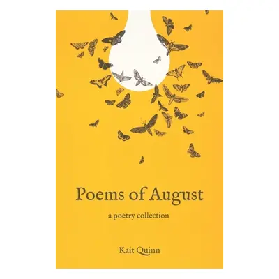 "Poems of August: A Poetry Collection" - "" ("Quinn Kait")